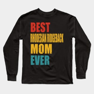 Vintage Best Rhodesian Ridgeback Mom Ever Long Sleeve T-Shirt